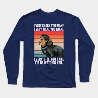 Dachshund Every Snack You Make Long Sleeve T-Shirt